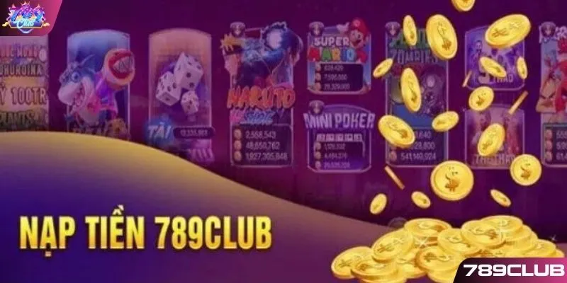 Nạp tiền 789CLUB bước đầu để chơi game 